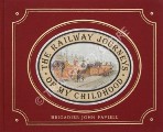 The Railway Journeys of My Childhood  by FAVIELL, Brigadier John 